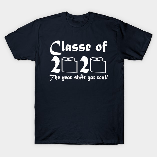 Class of 2020 The Year When S#it Got Real Funny Gift tee shirt T-Shirt by MIRgallery
